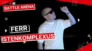 Ferr - Istenkomplexus (OFFICIAL MUSIC VIDEO) vs. D-Fress - Elődöntő -  Battle Aréna 2022