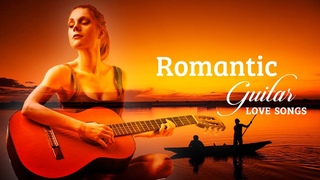 Romantic Guitar: Best Love Song 80’s Collection - Beautiful Relaxing Guitar Instrumental Music
