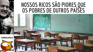 NOSSOS RICOS SÃO PIORES QUE OS POBRES DE OUTROS PAÍSES