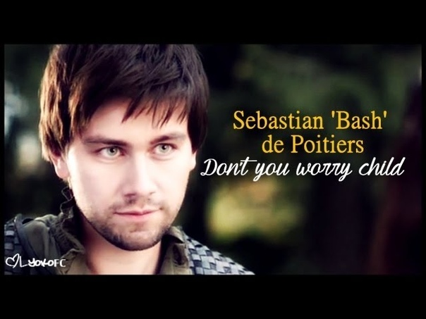 sebastian 'bash' de poitiers | don't you worry child