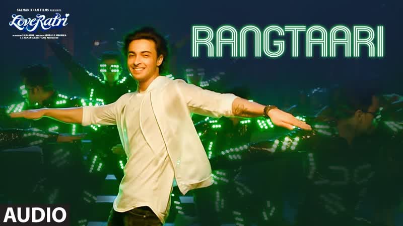 Full Audio: Rangtaari, Loveyatri, Aayush Sharma, Warina Hussain, Yo Yo Honey Singh, Tanishk