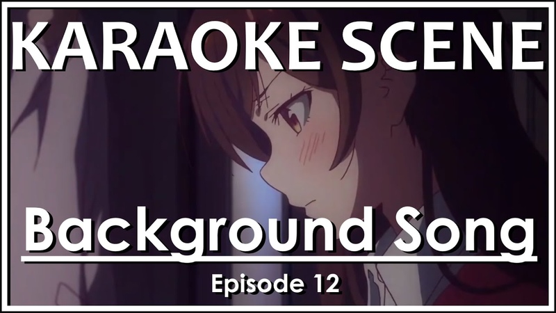 THAT KARAOKE SONG ( Sing For Me), Rent a Girlfriend Episode 12 OST, Background
