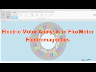 Motor Analysis in Altair FluxMotor :  Electromagnetic