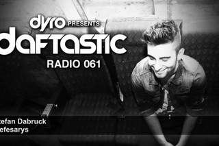 Dyro presents Daftastic Radio 061