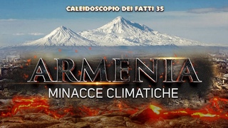 Armenia. Minacce climatiche | Caleidoscopio dei fatti 35