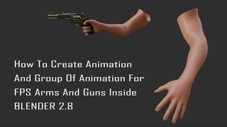 How to create animation and animation group for FPS arms and guns inside blender 2.8