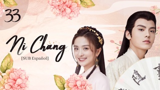 “Ni Chang“ | Episodio 33 [Sub Español]