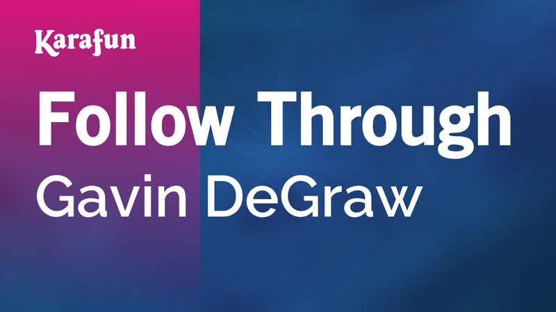 Follow Through Gavin De Graw, Karaoke Version, Kara