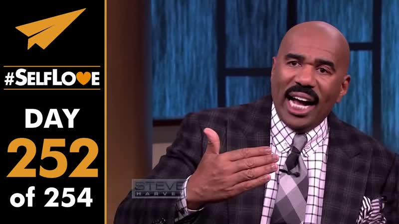 Self Love: Steve Harvey, Day 252 of